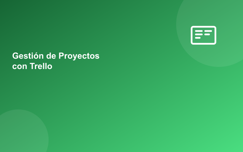 Gestión de Proyectos con Trello