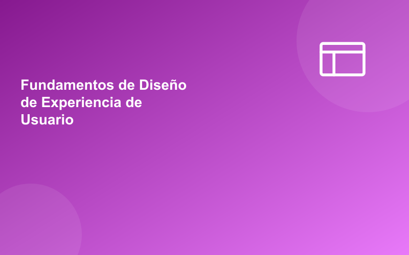 Fundamentos de Diseño de Experiencia de Usuario