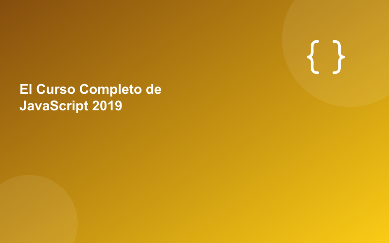 El Curso Completo de JavaScript 2019